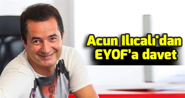  Acun Ilıcalı'dan EYOF’a davet