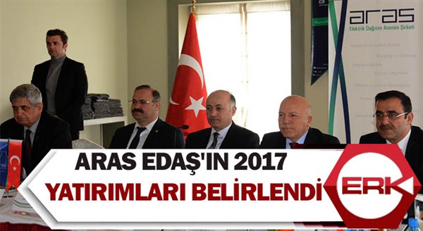  ARAS EDAŞ'ın 2017 yatırımları belirlendi