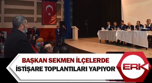  Başkan Sekmen ilçelerde istişare toplantıları yapıyor