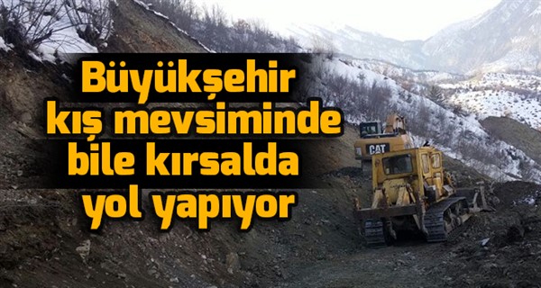  Büyükşehir kış mevsiminde bile kırsalda yol yapıyor