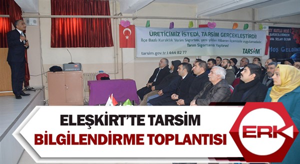  Eleşkirt’te TARSİM bilgilendirme toplantısı