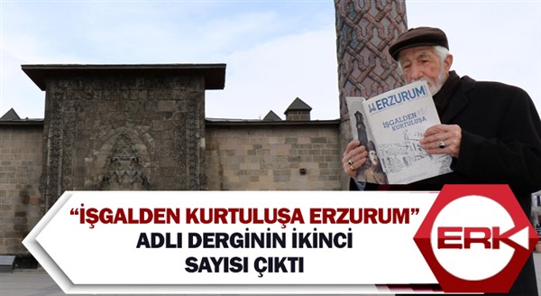  “İşgalden Kurtuluşa Erzurum” adlı derginin ikinci sayısı çıktı