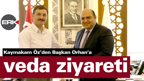  Kaymakam Öz’den Başkan Orhan’a veda ziyareti