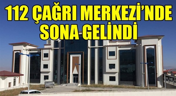 112 Acil Çağrı Merkezi’nde sona gelindi