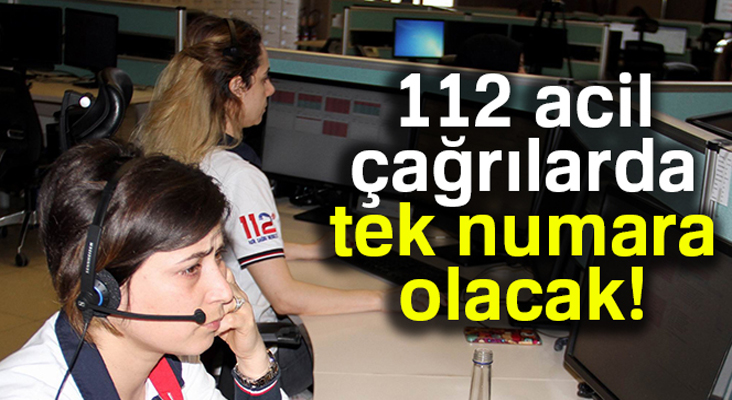 112 acil çağrılarda tek numara olacak