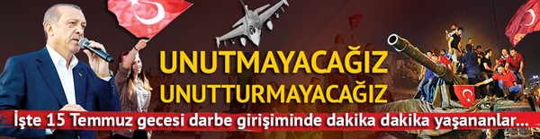 15 Temmuz FETÖ darbe girişimi gecesinde dakika dakika yaşananlar