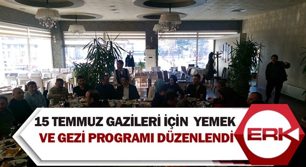 15 Temmuz gazileri için yemek ve gezi programı düzenlendi