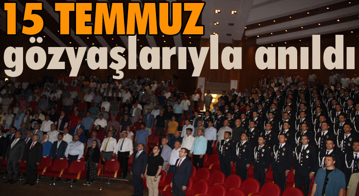 15 Temmuz gözyaşlarıyla anıldı