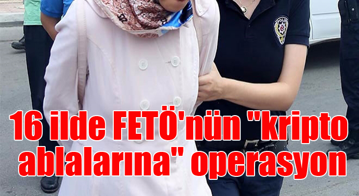 16 ilde FETÖ'nün 