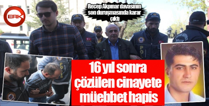 16 yıl sonra çözülen cinayete müebbet hapis