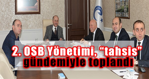 2. OSB Yönetimi, “tahsis” gündemiyle toplandı