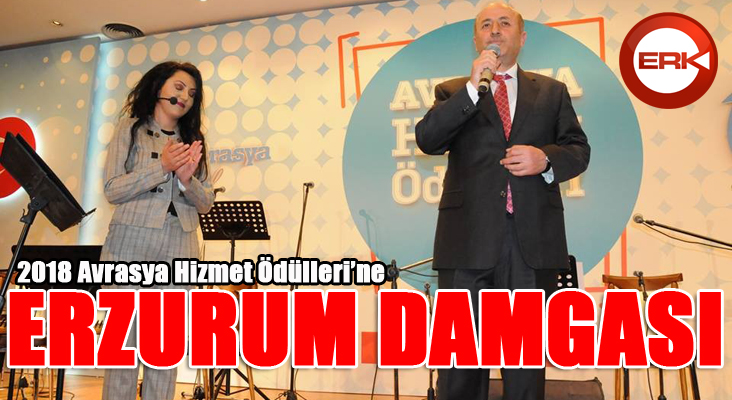 2018 Avrasya Hizmet Ödülleri’ne Erzurum damgası