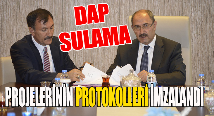 2018 yılı DAP sulama projelerinin protokolleri imzalandı 