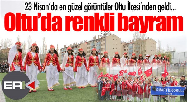 23 Nisan Oltu’da coşkuyla kutlandı