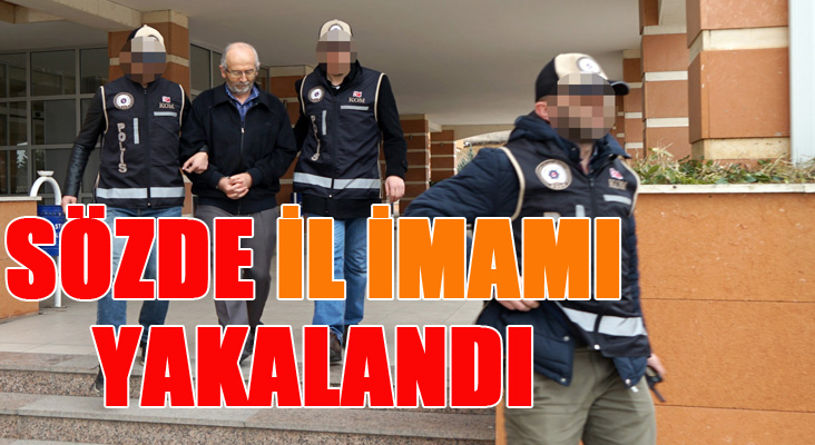 4 İl’in il imamı olan şahıs, tutuklandı