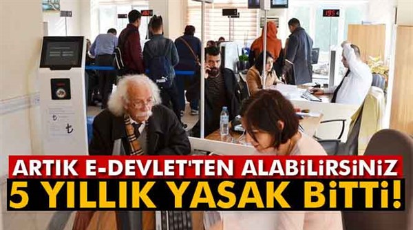 5 yıllık yasak bitti, artık o belgeler 'e-devlet'ten alınıyor