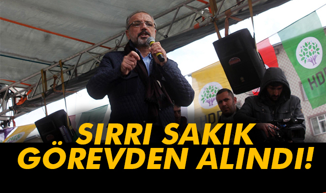 Ağrı Belediye Başkanı Sırrı Sakık görevden alındı