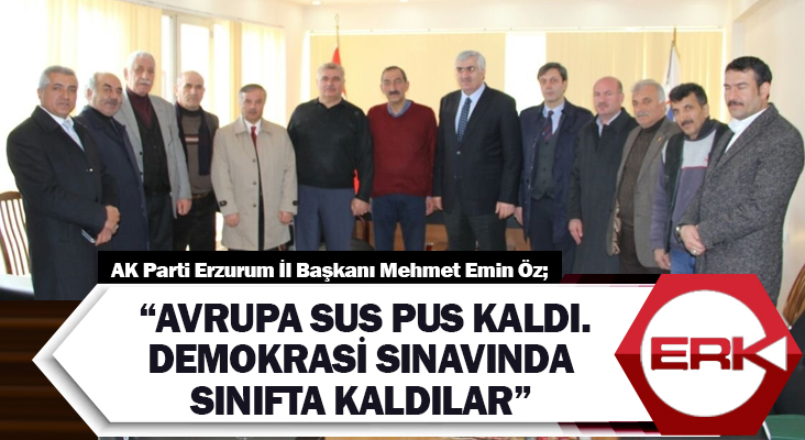AK Parti Erzurum İl Başkanı Mehmet Emin Öz;