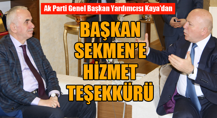 Ak Parti Genel Başkan Yardımcısı Kaya’dan Sekmen’e hizmet teşekkürü