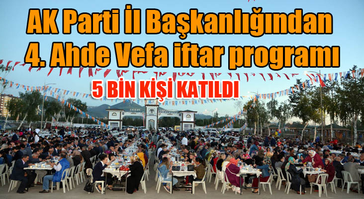 AK Parti İl Başkanlığından 4. Ahde Vefa iftar programı