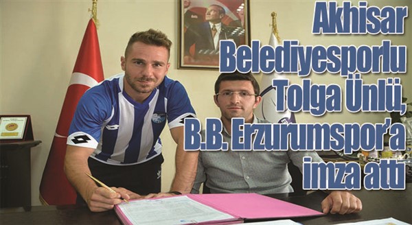 Akhisar Belediyesporlu Tolga Ünlü, B.B. Erzurumspor’a imza attı