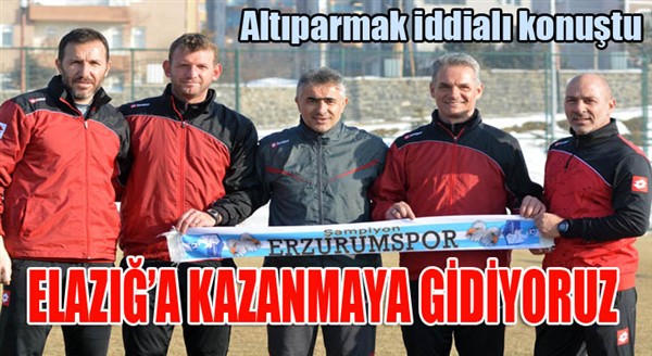 Altıparmak: Elazığ'a kazanmaya gidiyoruz...