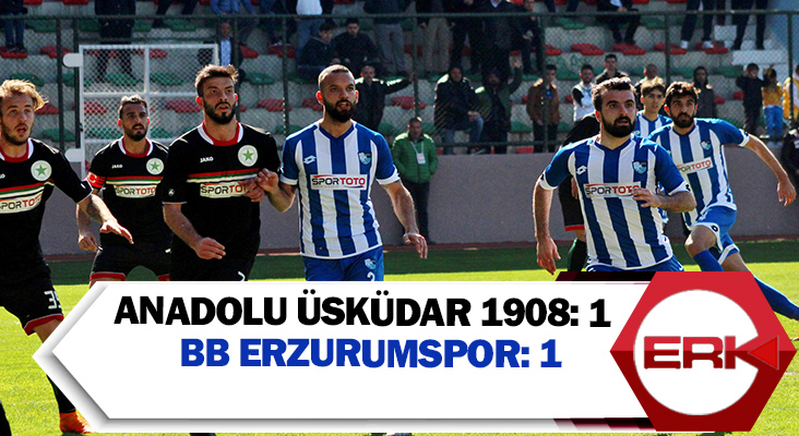 Anadolu Üsküdar 1908: 1 - Büyükşehir Belediye Erzurumspor: 1