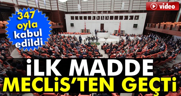 Anayasa değişiklik teklifi 1. maddesi 347 oy ile kabul edildi