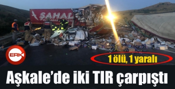 Aşkale'de iki TIR çarpıştı... 1 Ölü, 1 yaralı...