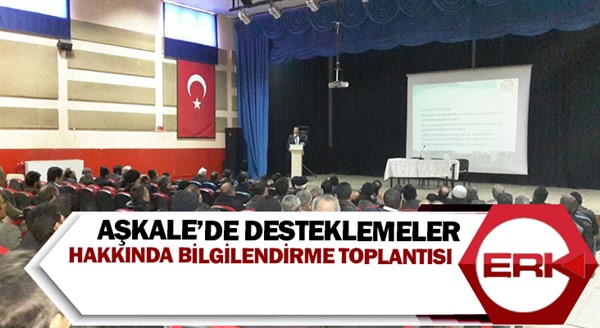 Aşkale’de desteklemeler hakkında bilgilendirme toplantısı