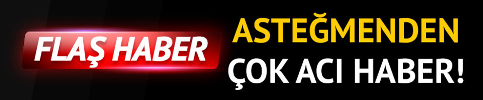 Asteğmen Hacı Bayram Aydoğan'dan acı haber!