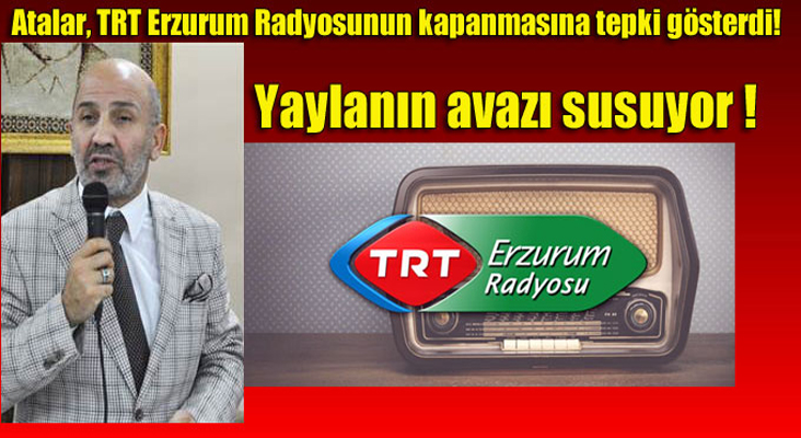 Atalar, TRT Erzurum Radyosunun kapanmasına tepki gösterdi!