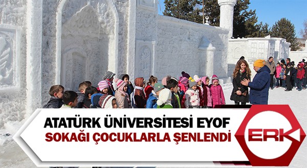 Atatürk Üniversitesi EYOF Sokağı çocuklarla şenlendi