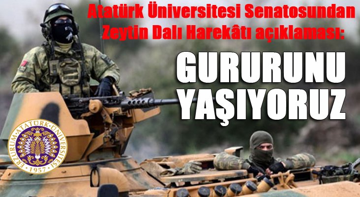Atatürk Üniversitesi Senatosundan Zeytin Dalı Harekâtı açıklaması: