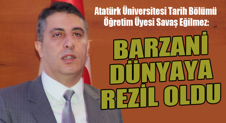 Atatürk Üniversitesi Tarih Bölümü Öğretim Üyesi Savaş Eğilmez:   “Önce millet sonra devlet olacaksın” 