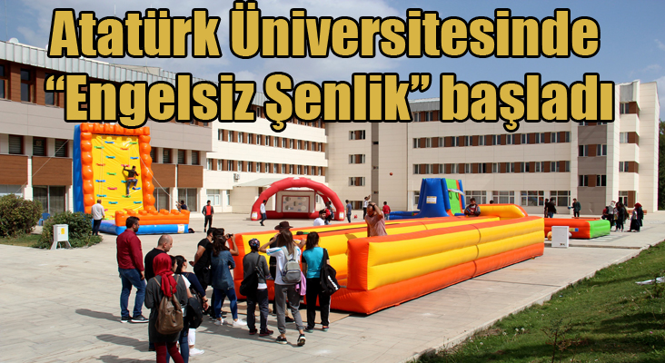 Atatürk Üniversitesinde “Engelsiz Şenlik” başladı