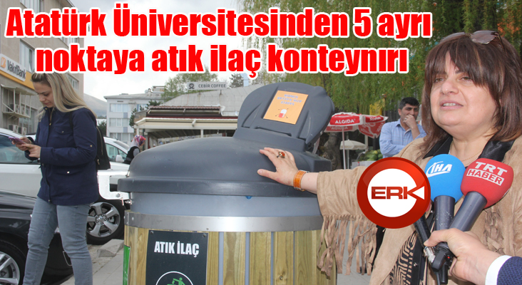 Atatürk Üniversitesinden 5 ayrı noktaya atık ilaç konteynırı