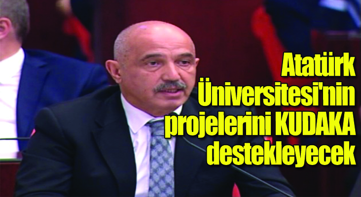 Atatürk Üniversitesi'nin projelerini KUDAKA destekleyecek