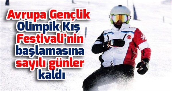 Avrupa Gençlik Olimpik Kış Festivali’nin başlamasına sayılı günler kaldı