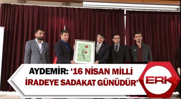 Aydemir: ‘16 Nisan milli iradeye sadakat günüdür’