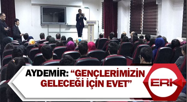 Aydemir: “Gençlerimizin geleceği için evet”