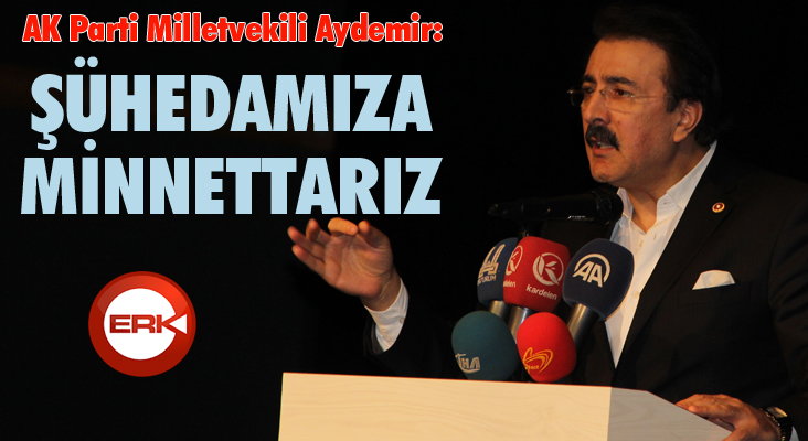 Aydemir: ‘Şühedamıza minnettarız’