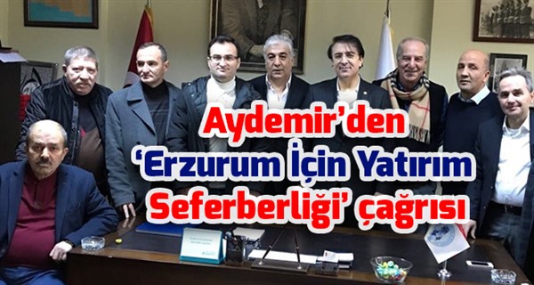 Aydemir’den ‘Erzurum İçin Yatırım Seferberliği’ çağrısı