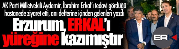 Aydemir'den İbrahim Erkal'a ziyaret...