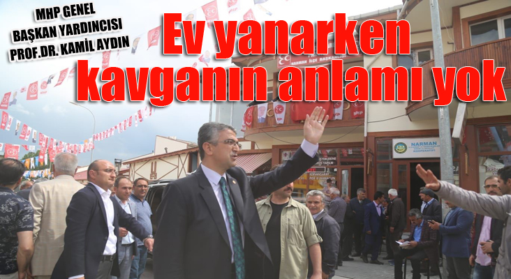 Aydın: “Ev yanarken kavganın anlamı yok”