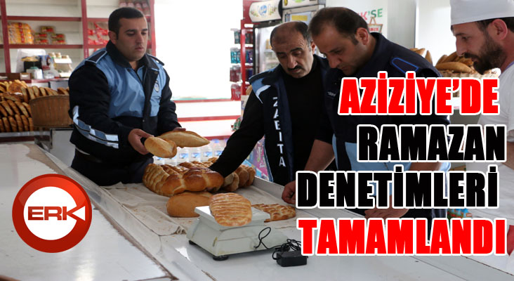 Aziziye’de zabıta ekipleri Ramazan ayı denetimlerini tamamladı