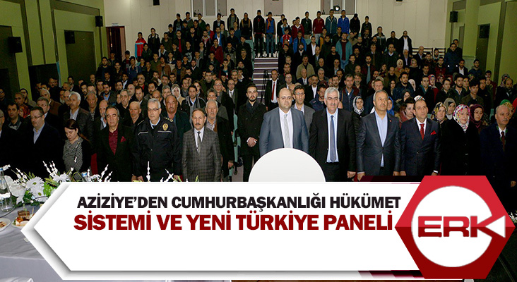 Aziziye’den Cumhurbaşkanlığı Hükümet Sistemi ve Yeni Türkiye paneli