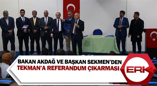 Bakan Akdağ ve Başkan Sekmen’den Tekman’a referandum çıkarması