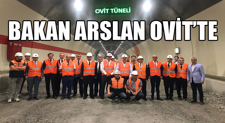 Bakan Arslan, Ovit Tüneli'ni ziyaret etti