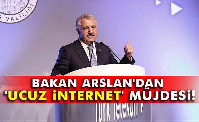 Bakan Arslan'dan 1,8 milyon haneye 'ucuz internet' müjdesi 